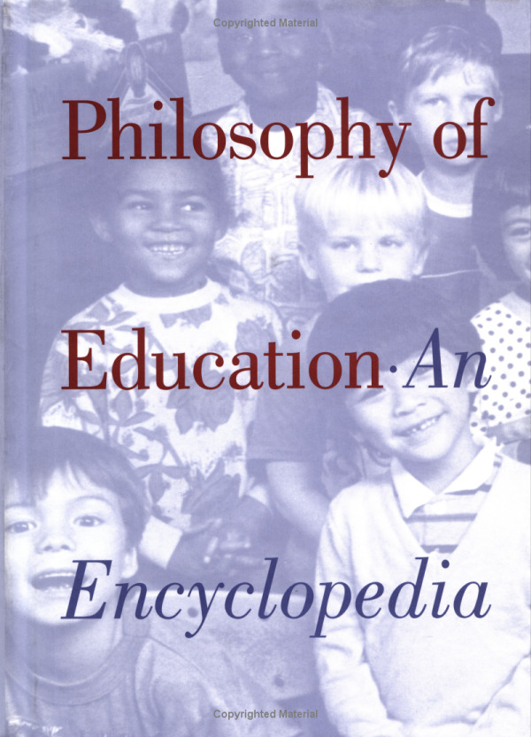 Philosophy of Education :An encyclopedia